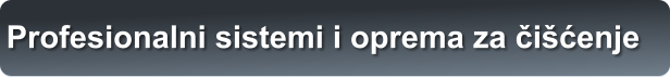 Profesionalni sistemi i oprema za či�ćenje